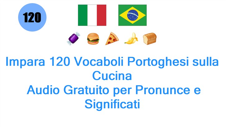 Impara 120 Vocaboli Portoghesi sulla Cucina: Audio Gratuito per Pronunce e Significati